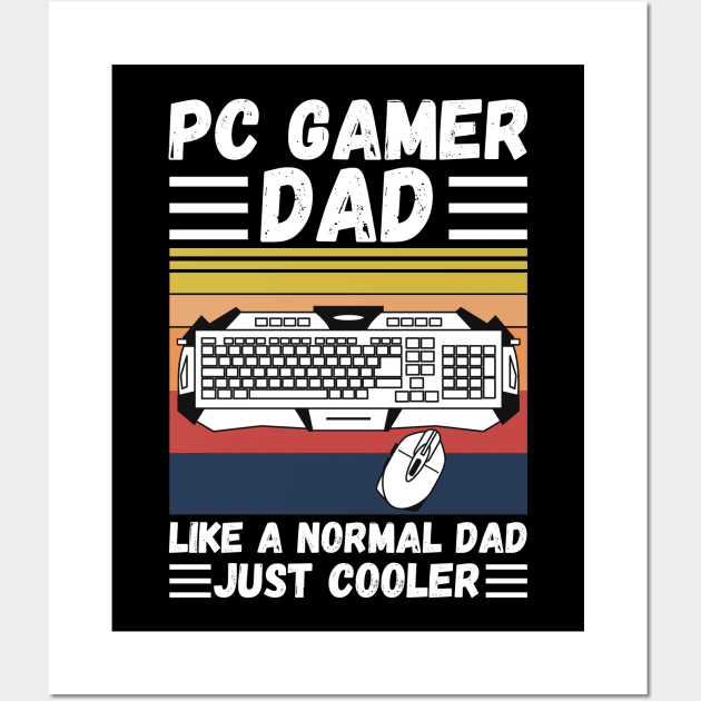 PC Gamer Dad Like A Normal Dad Just Cooler Wall Art by JustBeSatisfied